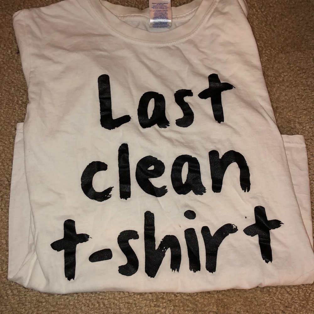 last clean tshirt shirt